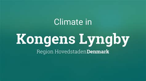 vejret i kongens lyngby|Kongens Lyngby, Denmark Weather Conditions